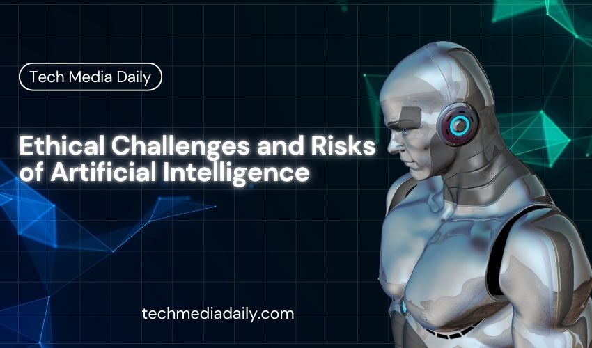Ethical Challenges and Risks of Artificial Intelligence