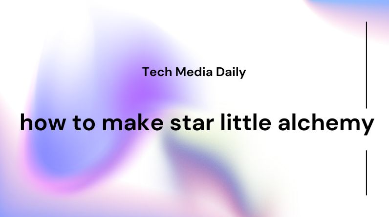 How to Make Star Little Alchemy: Complete Step-by-Step Guide