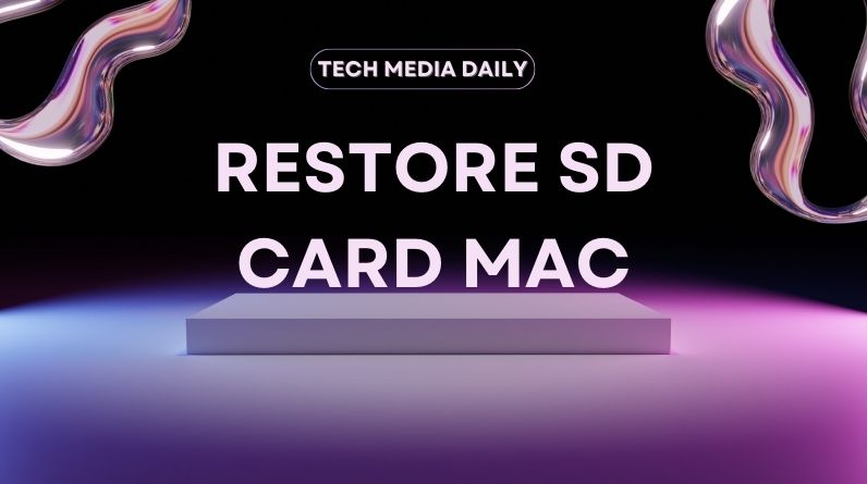 How to Restore SD Card on Mac: Complete Recovery and Repair Guide